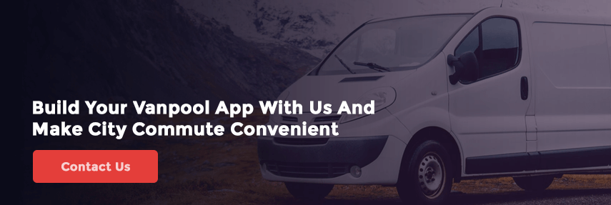 Build Your Vanpool App With Us And Make City Commute Convenient Contact Us